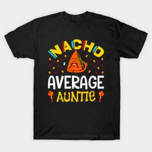 Nacho Average Auntie, Great Gift Idea T-Shirt